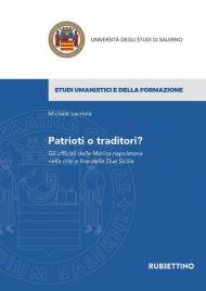 Patrioti o traditori? Gli ufficiali della Marina napoletana nella crisi e fine delle Due Sicilie