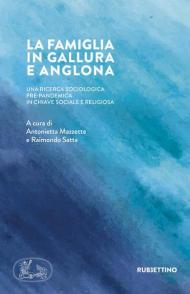 La famiglia in Gallura e Anglona. Una ricerca sociologica pre-pandemica in chiave sociale e religiosa