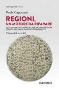 Regioni, un motore da riparare. Dove e come rafforzare la capacità amministrativa per non sprecare il piano di ripresa europeo