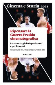 Cinema e storia. Rivista di studi interdisciplinari (2021). Vol. 1: Ripensare la Guerra Fredda cinematografica. Lo scontro globale per i cuori e per le menti.