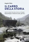 Il carro della storia. Bianchi, Carlopoli, Marcedusa, Catanzaro, Val Sangone. Banda-Brigata Nebiolo Secondo, già Frico