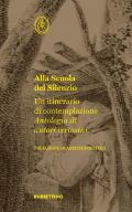 Alla scuola del silenzio. Un itinerario di contemplazione. Antologia di autori certosini