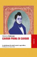 Cavour prima di Cavour. La giovinezza fra studi, amori e agricoltura