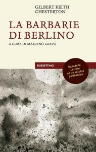 Barbarie di Berlino con le Lettere a un vecchio garibaldino (Le)