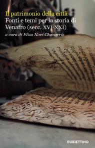 Il patrimonio della città. Fonti e temi per la storia di Venafro (secc. XVI-XXI)