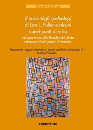 Il caso degli speleologi di Lon L. Fuller e alcuni nuovi punti di vista. Un approccio alla filosofia del diritto attraverso dieci pareri di fantasia