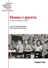 Donne e guerra. Problemi, biografie, sguardi