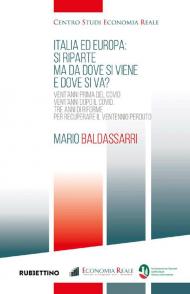 Italia ed Europa: si riparte ma dove si viene e dove si va? Vent'anni prima del Covid, vent'anni dopo il Covid. Tre anni di riforme per recuperare il ventennio perduto