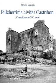 Pulcherrima civitas Castriboni. Castelbuono 700 anni