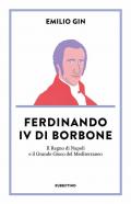 Ferdinando IV di Borbone. Il Regno di Napoli e il Grande Gioco del Mediterraneo
