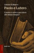 Paolo e Lutero. L'uomo è «santo e peccatore» allo stesso tempo?