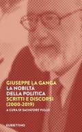 La nobiltà della politica. Scritti e discorsi (2000-2019)