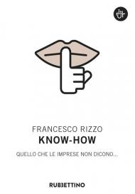 Know-how. Quello che le imprese non dicono...