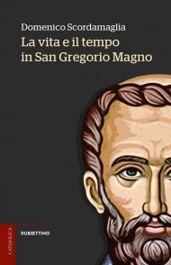 La vita e il tempo in san Gregorio Magno