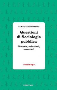 Questioni di sociologia politica. Metodo, relazioni, emozioni