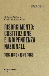 Risorgimento: Costituzione e indipendenza nazionale. 1815-1849 / 1849-1866