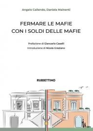 Fermare le mafie con i soldi delle mafie