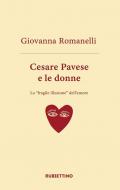 Cesare Pavese e le donne. La «fragile illusione» dell'amore