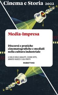 Cinema e storia. Media-Impresa. Discorsi e pratiche cinematografiche e mediali nella cultura industriale (2022)