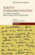 Scritti e discorsi politici. Il libero scambio per la pace tra le nazioni