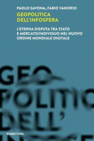 Geopolitica dell'infosfera. L'eterna disputa tra Stato e mercato/individuo nel Nuovo Ordine Mondiale Digitale