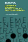 Le emergenze energetiche tra crisi geopolitica e questione ambientale