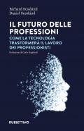 Il futuro delle professioni. Come la tecnologia trasformerà il lavoro dei professionisti