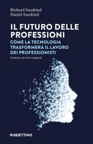 Il futuro delle professioni. Come la tecnologia trasformerà il lavoro dei professionisti