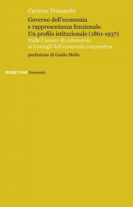 Governo dell'economia e rappresentanza funzionale. Un profilo istituzionale (1861-1937). Dalle Camere di commercio ai Consigli dell'economia corporativa