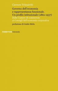 Governo dell'economia e rappresentanza funzionale. Un profilo istituzionale (1861-1937). Dalle Camere di commercio ai Consigli dell'economia corporativa