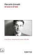 Di lune e di falò. Cesare Pavese: antologia del romanzo dell'addio