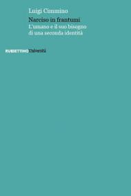 Narciso in frantumi. L'umano e il suo bisogno di una seconda identità
