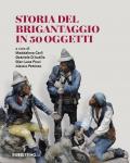 Storia del brigantaggio in 50 oggetti