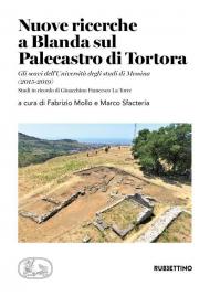 Nuove ricerche a Blanda sul Palecastro di Tortora. Gli scavi dell’Università degli studi di Messina (2015-2019). Studi in ricordo di Gioacchino Francesco La Torre