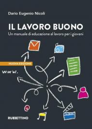 Il lavoro buono. Un manuale di educazione al lavoro per i giovani