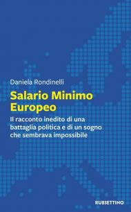 Salario minimo europeo. Il racconto inedito di una battaglia politica e di un sogno che sembrava impossibile