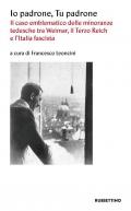 Io padrone tu padrone. Il caso emblematico delle minoranze tedesche tra Weimar, il Terzo Reich e l'Italia fascista