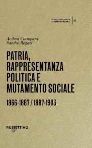 Patria, rappresentanza politica e mutamento sociale 1866-1887 / 1887-1903. Storia dell’Italia contemporanea. Vol. 2