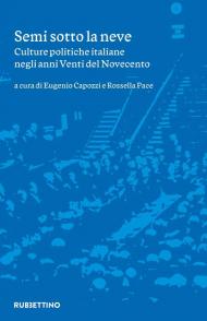 Semi sotto la neve. Culture politiche italiane negli anni Venti del Novecento
