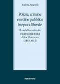 Polizia, crimine e ordine pubblico in epoca liberale. Il modello nazionale e il caso della Sicilia di fine Ottocento (1861-1914)