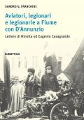 Aviatori, legionari e legionarie a Fiume con D’Annunzio. Lettere di Ninetta ed Eugenio Casagrande