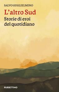 L'altro Sud. Storie di eroi del quotidiano