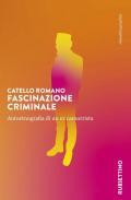 Fascinazione criminale. Autoetnografia di un ex camorrista