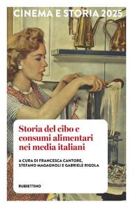 Cinema e storia (2025). Vol. 1: Storia del cibo e consumi alimentari nei media italiani