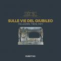 Sulle vie del Giubileo. Pellegrini, treni, papi
