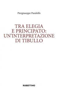 Tra elegia e principato: un'interpretazione di Tibullo