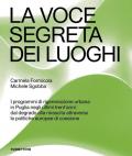 La voce segreta dei luoghi. I programmi di rigenerazione urbana in Puglia negli ultimi trent’anni: dal degrado alla rinascita attraverso le politiche europee di coesione