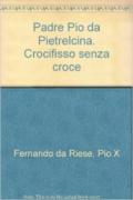 Padre Pio da Pietrelcina. Crocifisso senza croce