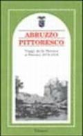 Abruzzo pittoresco. Viaggi dalla Marsica a Pescara 1876-1918