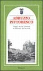 Abruzzo pittoresco. Viaggi dalla Marsica a Pescara 1876-1918